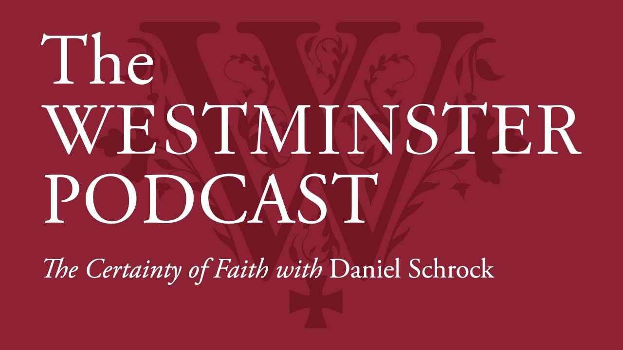 The Certainty of Faith w/ Daniel Schrock