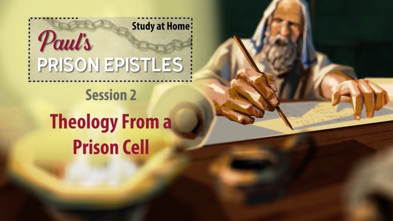 Paul's Prison Epistles : Theology From a Prison Cell – Study at Home Lesson 2
