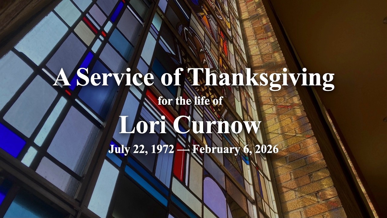 A Service of Thanksgiving for the life of Lori Curnow