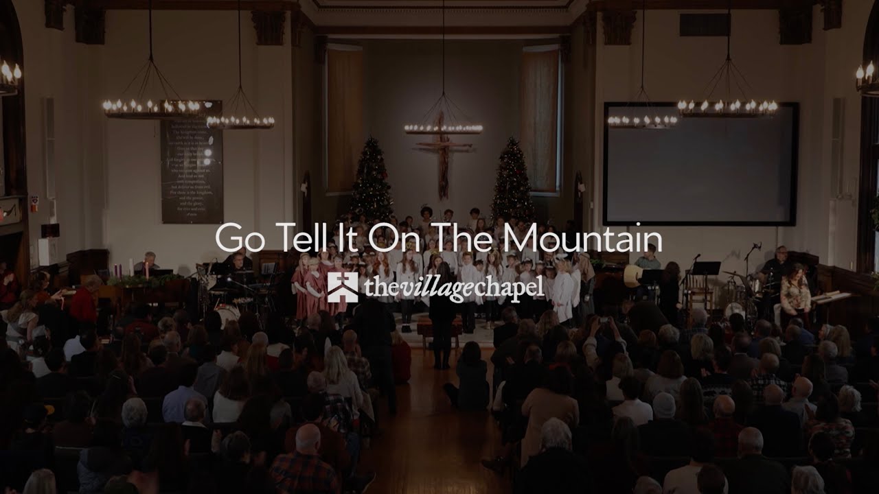 “Go Tell It On The Mountain” featuring TVC Kids - The Village Chapel Worship