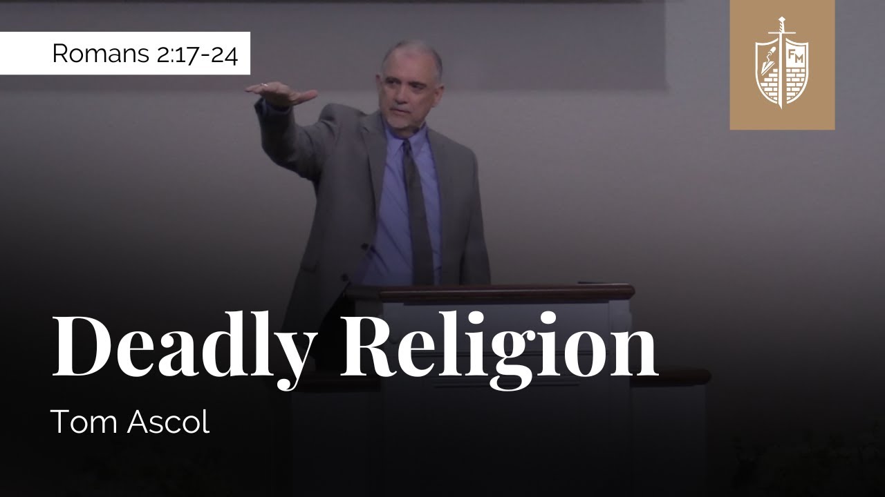 Deadly Religion - Romans 2:17-24 | Tom Ascol