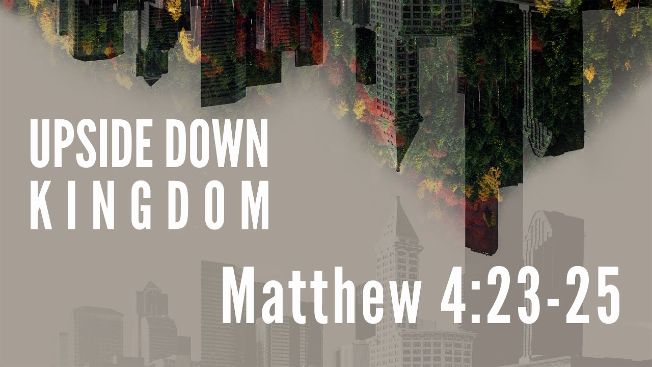 A Snapshot of The Upside Down Kingdom | 4:23-25