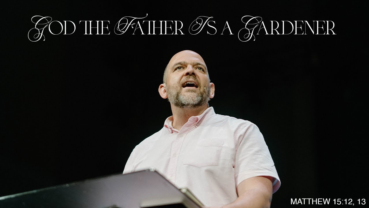 God the Father Is a Gardener — Matthew 15:12, 13