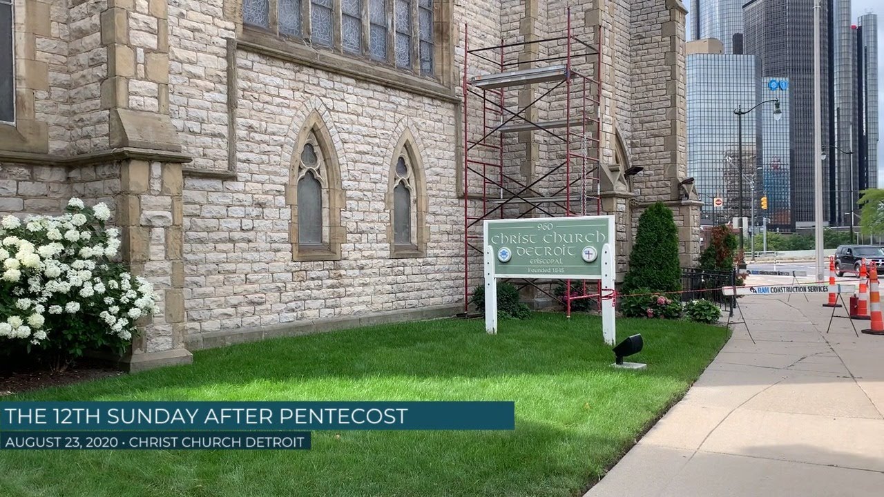 Christ Church Detroit - Worship at Home - 12 Pentecost - 8/23/2020