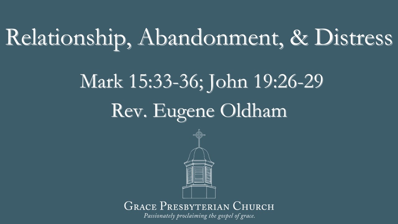 Relationship, Abandonment, & Distress by Rev. Eugene Oldham