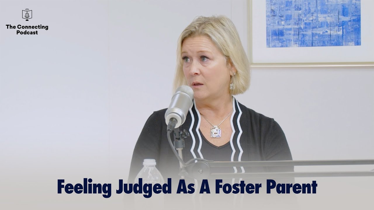 Feeling Judged As A Foster Parent | The Connecting Podcast