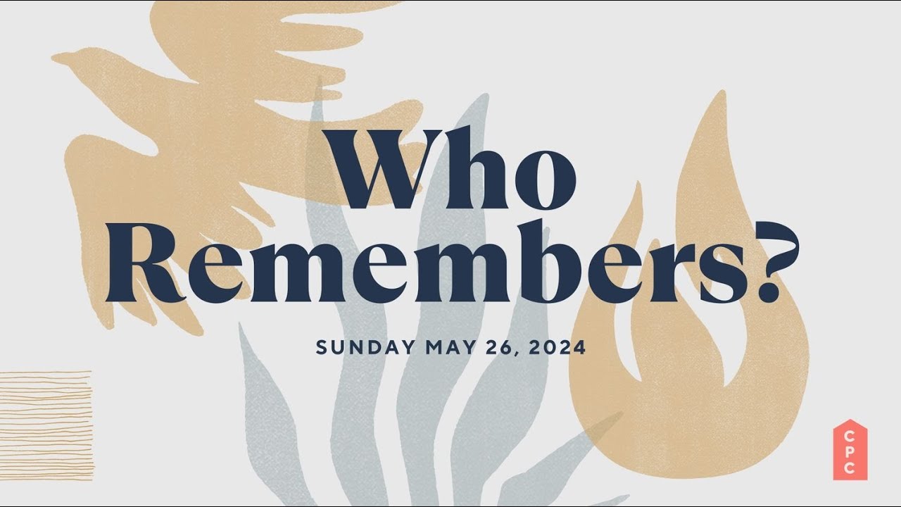 Who Remembers? - Classical Worship @ 10:30am CT - May 26, 2024 - CPC Madison
