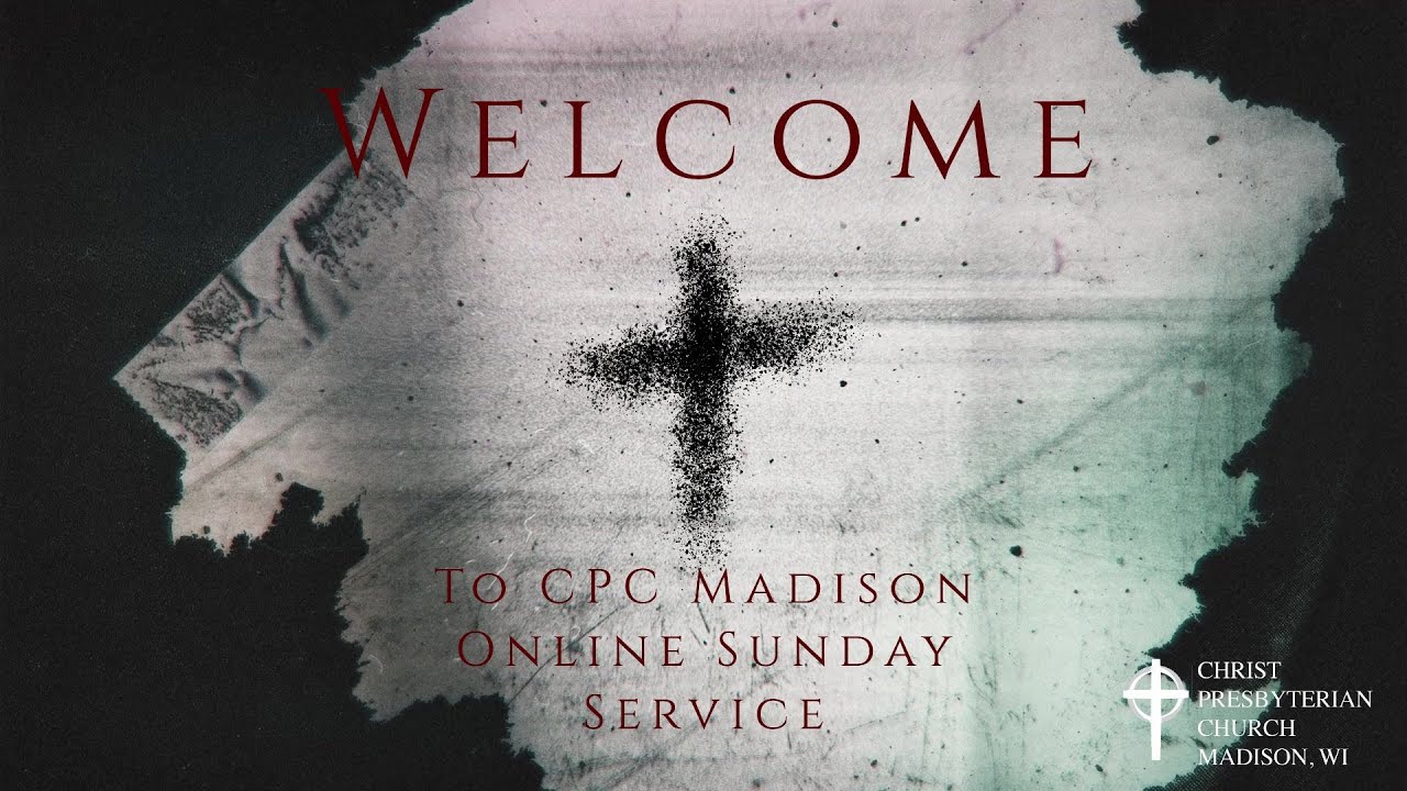 Christ Presbyterian Church February 21st Service