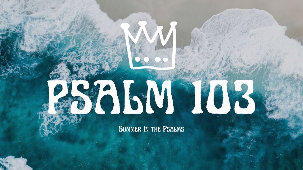 The Remedy for Spiritual Amnesia | Psalm 103