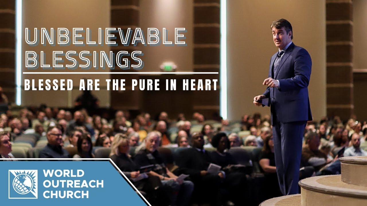 Unbelievable Blessings - Blessed are the Pure in Heart