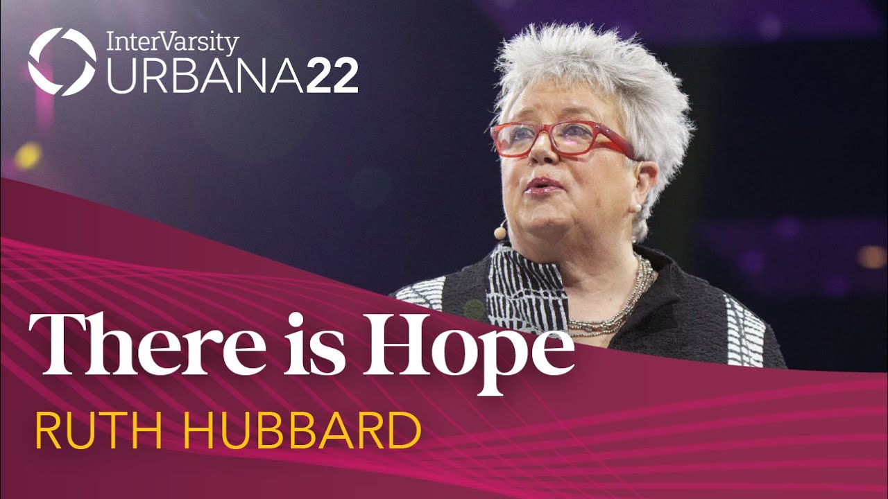 There Is Hope - Ruth Hubbard | Urbana 22