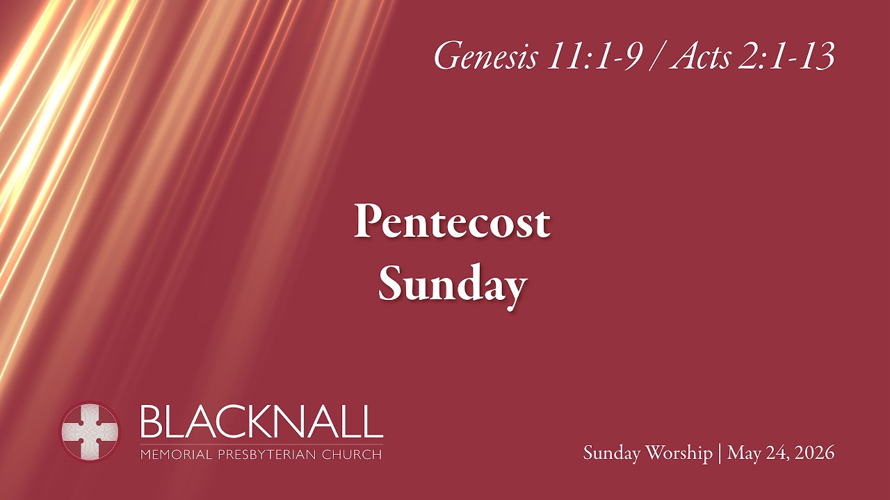 Sunday Worship: Genesis 11:1-9 & Acts 2:1-13 | May 24,  2026 | Blacknall Presbyterian Church