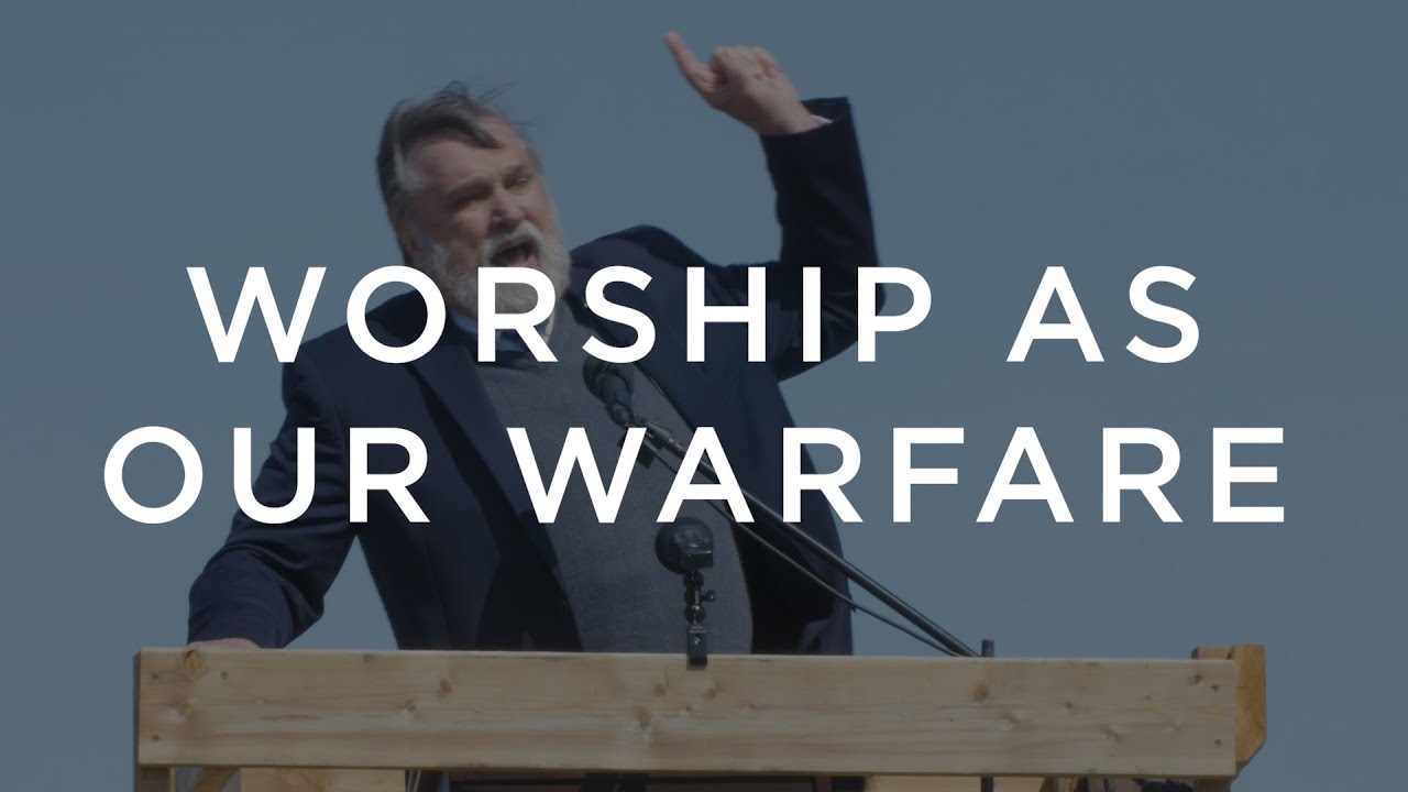 Worship as our Warfare - Douglas Wilson