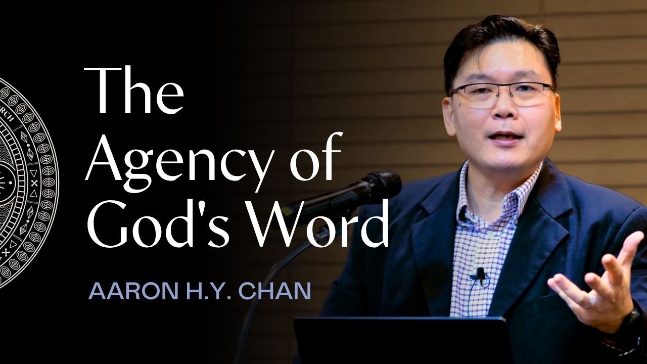 The Agency of God's Word in Salvation | Aaron H.Y. Chan | Theo Global