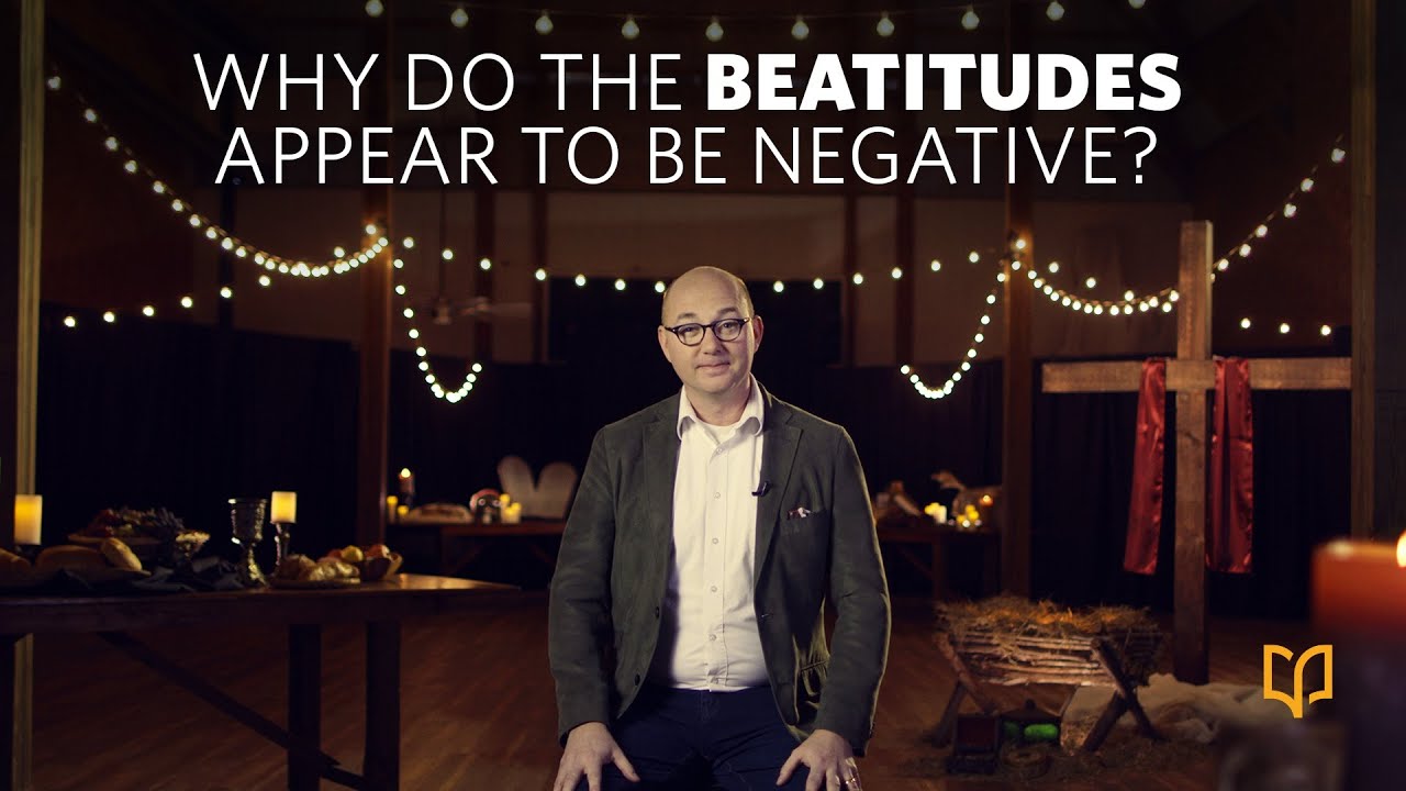 Why Do The Beatitudes Appear To Be Negative?