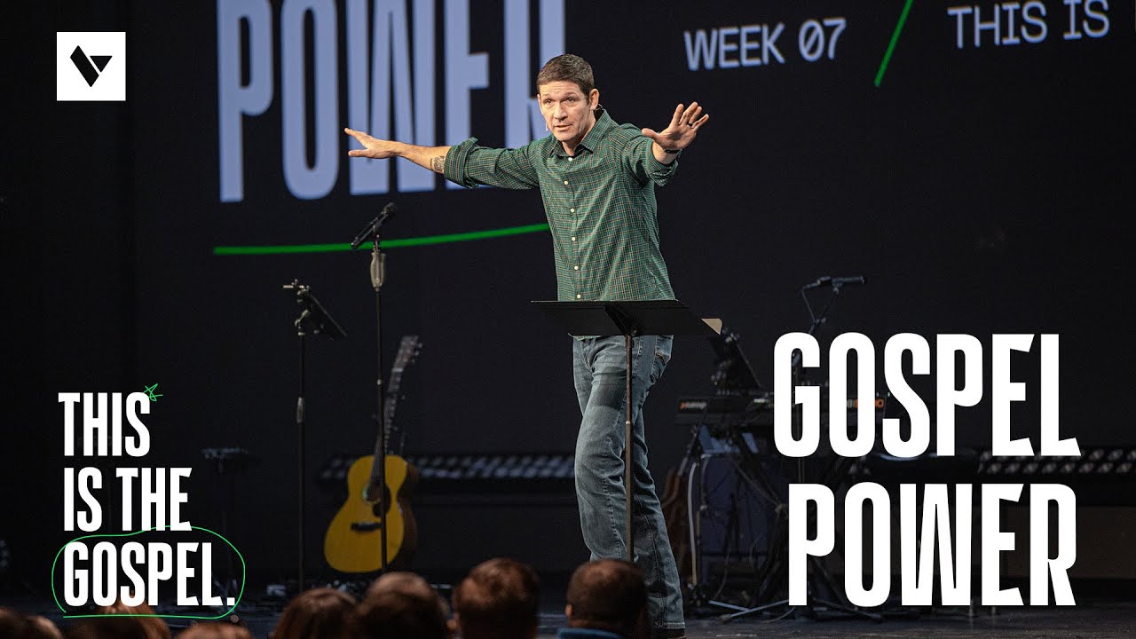 Gospel Power – This Is the Gospel – Week 7 – Sermon – Matt Chandler – 11/12/23