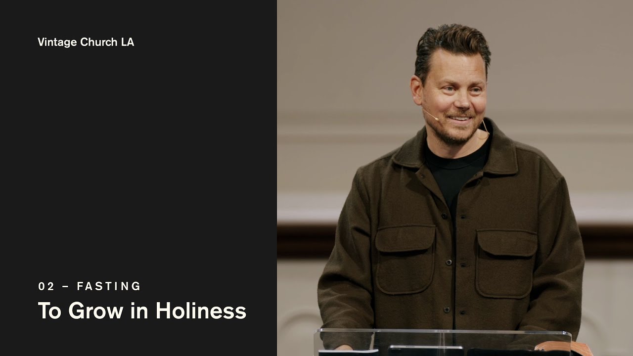 Fasting: To Grow in Holiness - Vintage Church LA