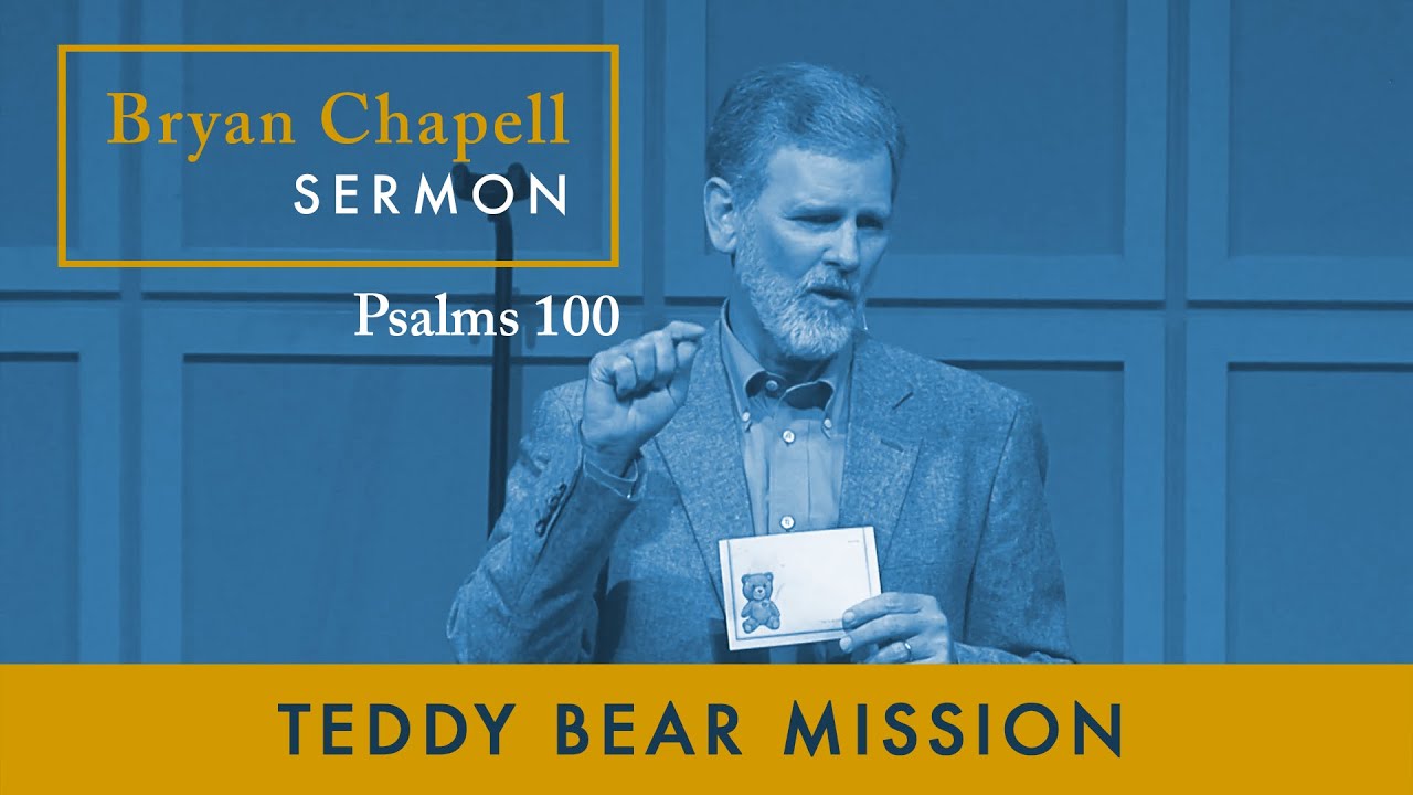 Bryan Chapell Sermon - "Teddy Bear Mission"