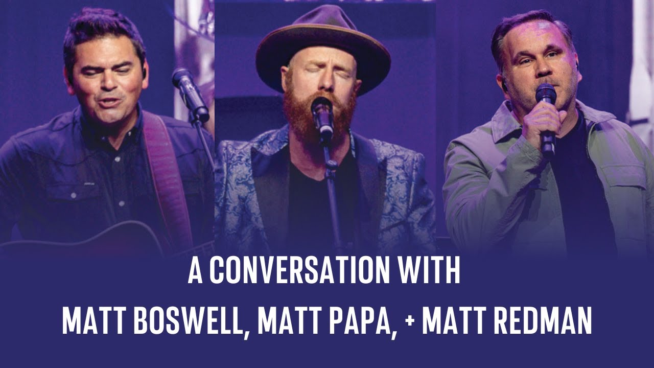 A Conversation with Matt Boswell, Matt Papa, and Matt Redman