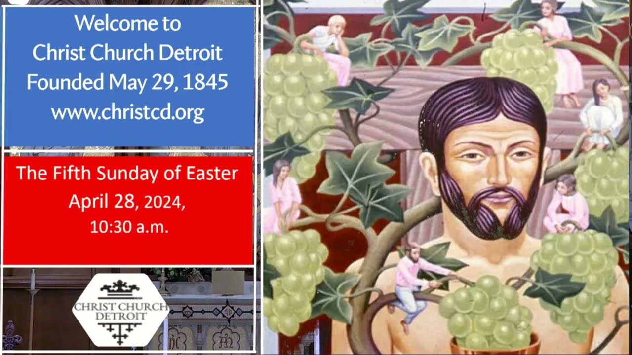 Christ Church Detroit - 10:30 Choral Eucharist - 5th Sunday of Easter 4/28/2024