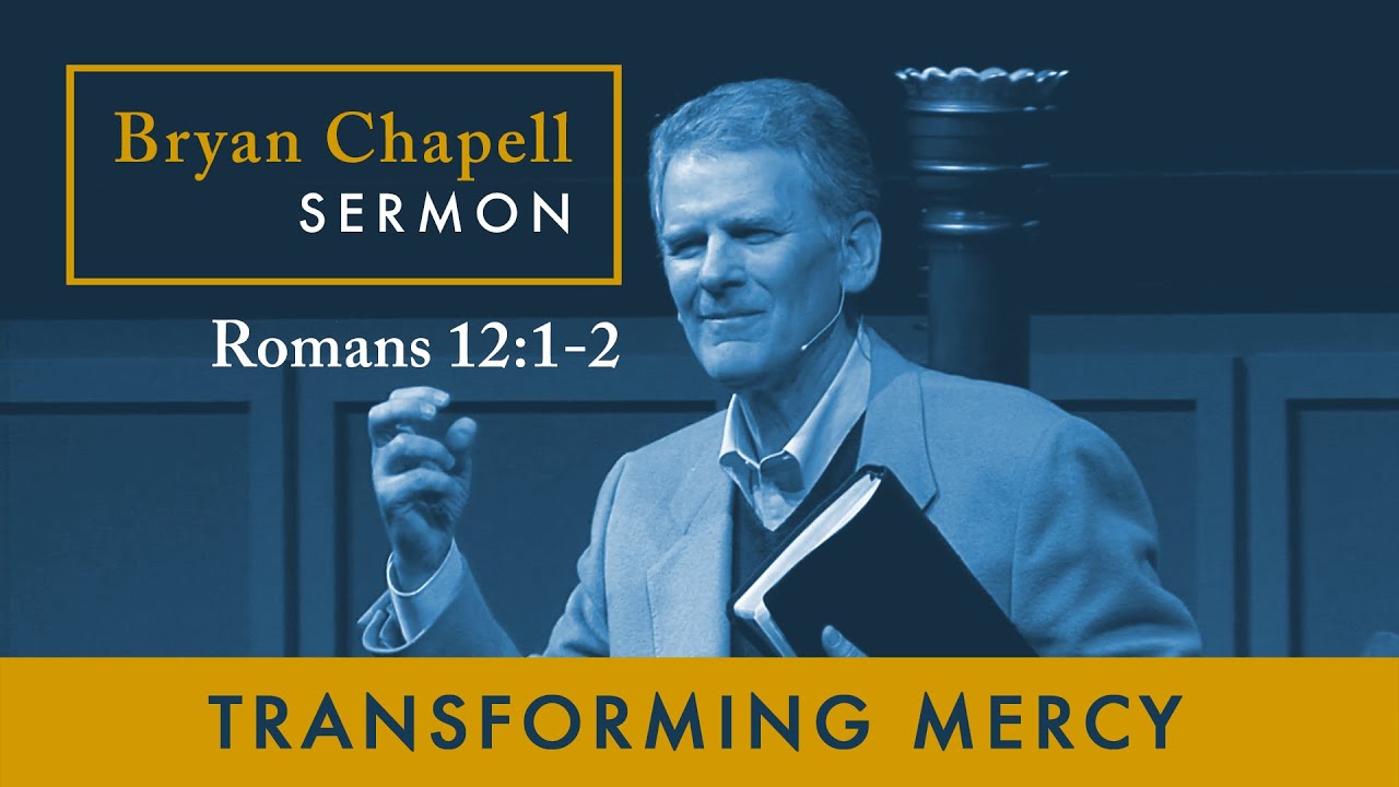 Bryan Chapell Sermon | "Transforming Mercy"