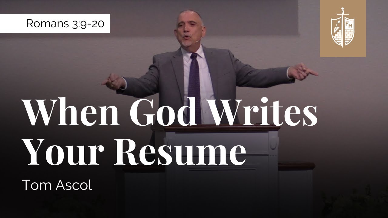 When God Writes Your Resume - Romans 3:9-20 | Tom Ascol