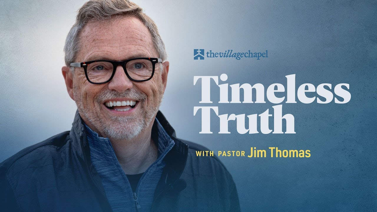 Ephesians 3:16-19 - Timeless Truth with Pastor Jim Thomas