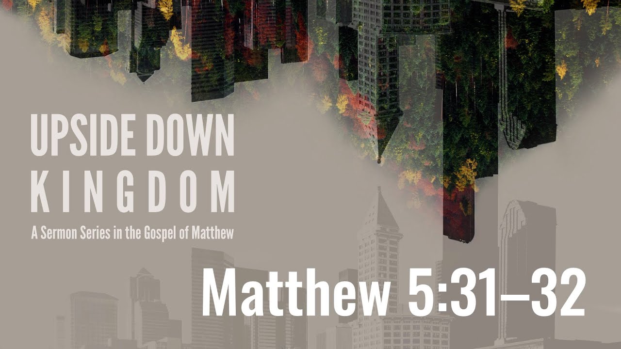 Divorce & Remarriage | Matthew 5:31–32