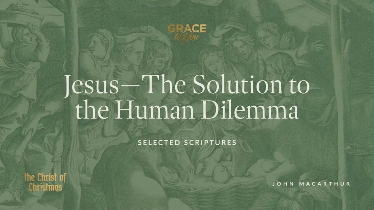 Jesus: Solution to Human Dilemma