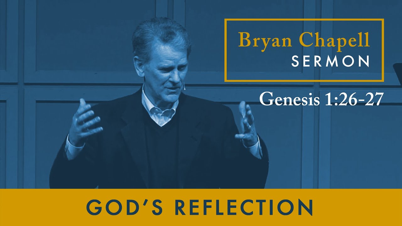 Bryan Chapell Sermon - "God's Reflection"