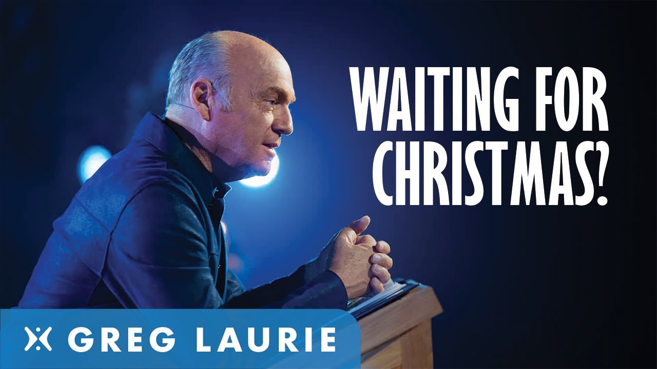 Are You Waiting For Christmas? (With Greg Laurie)