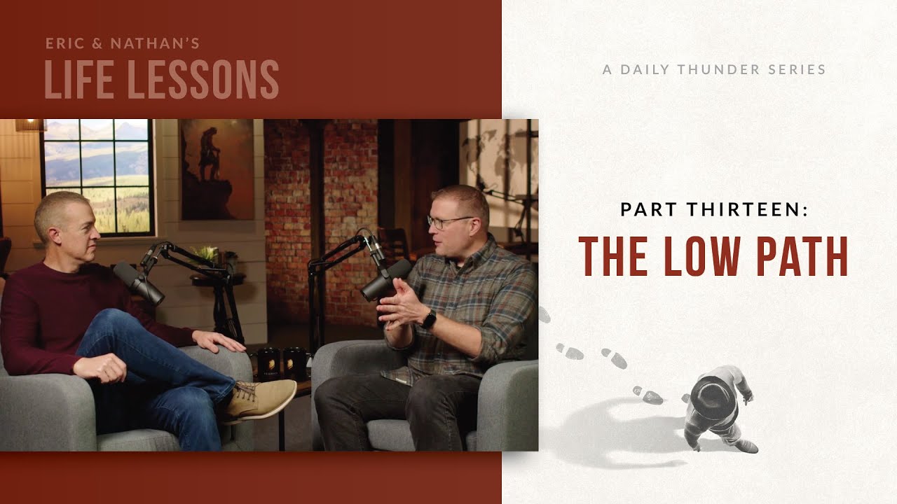 The Low Path // Eric and Nathan’s Life Lessons 13