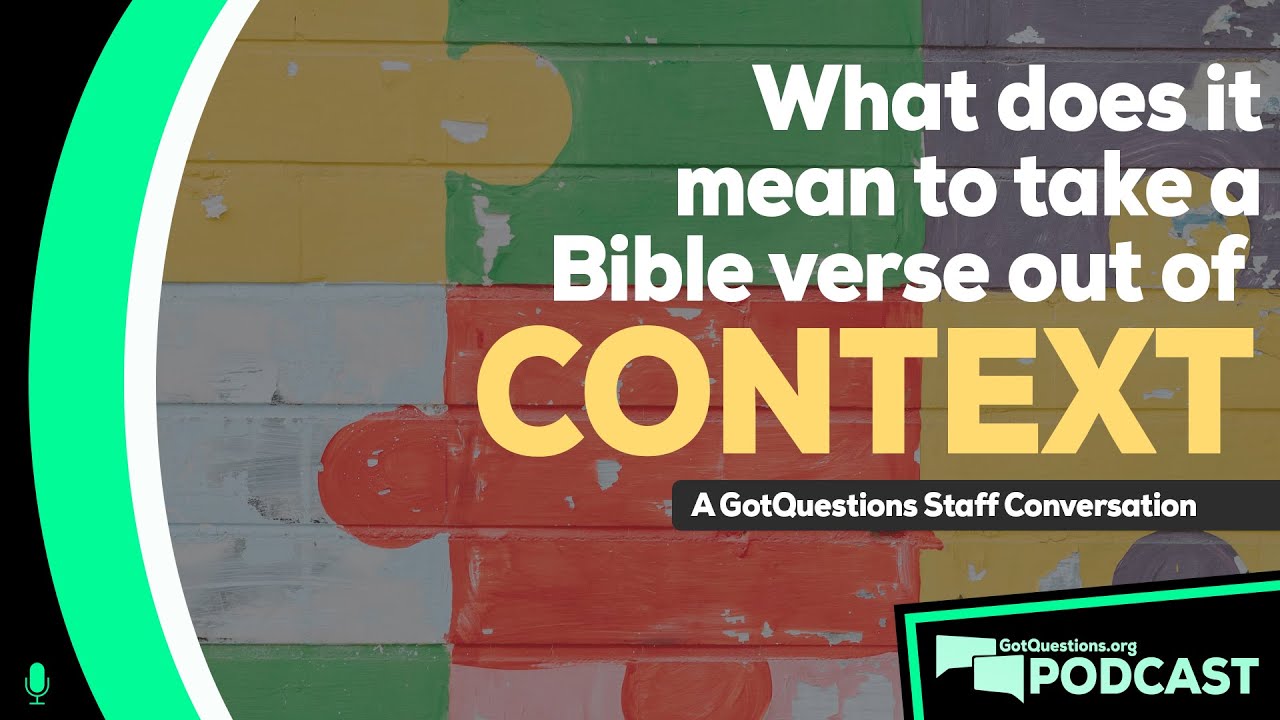 Out of context? Why is it important to study the Bible in context? - Podcast Episode 128