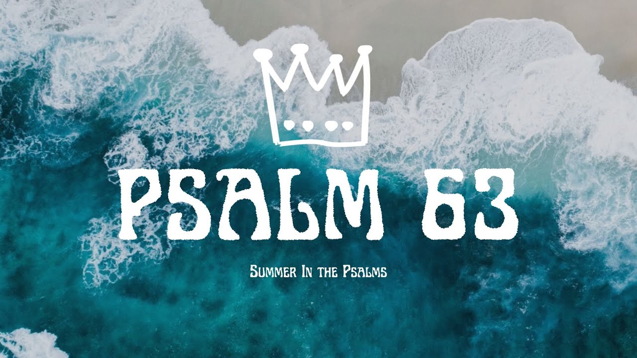 Quenching Our Soul's Thirst | Psalms 63
