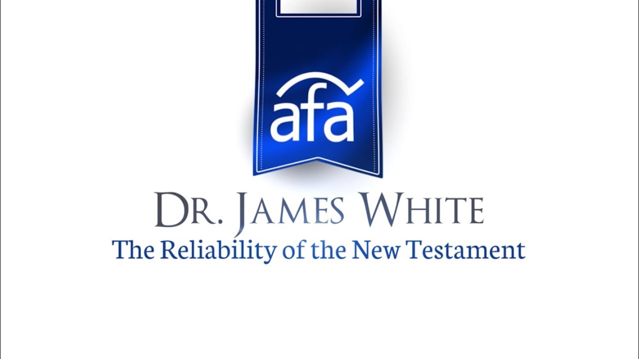 The Reliability of the New Testament | Dr. James White