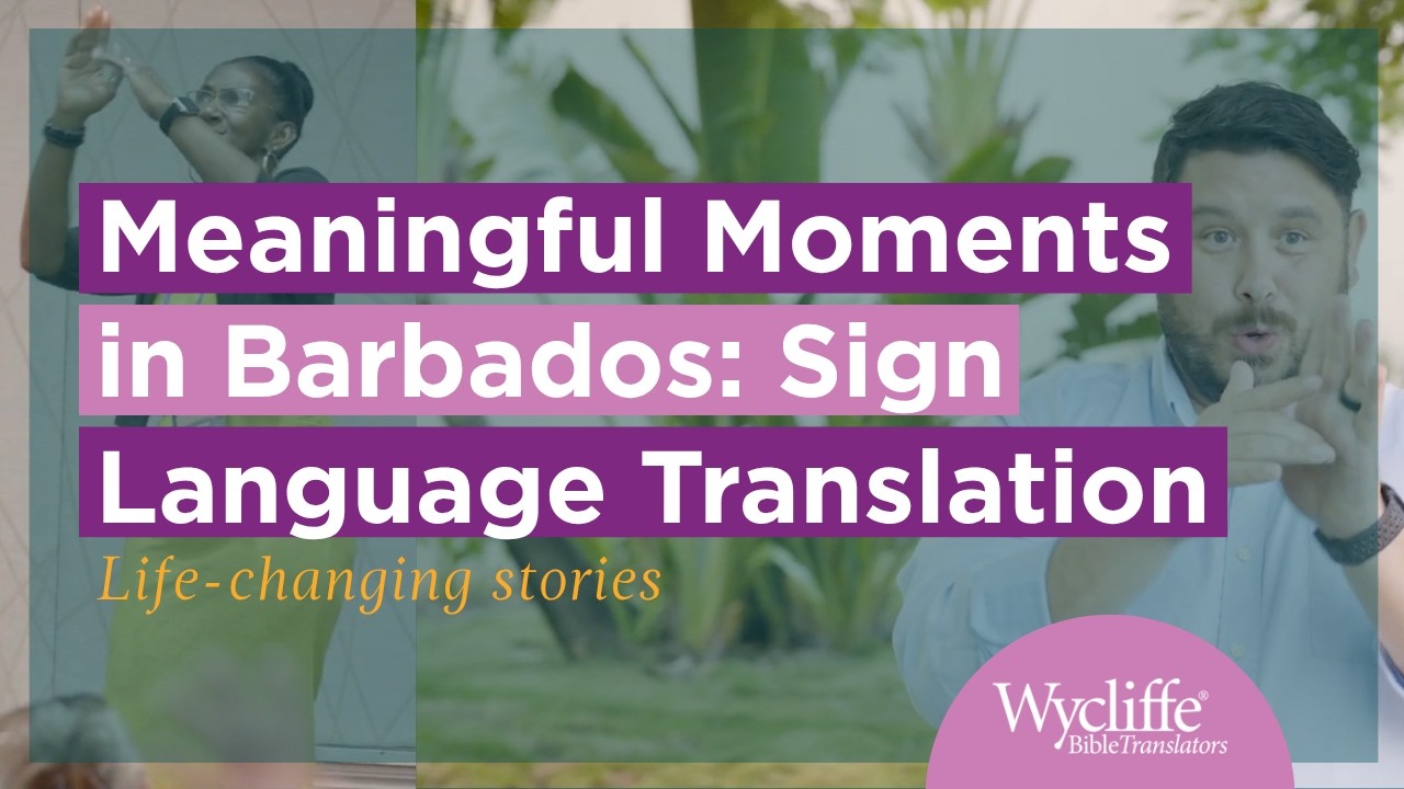 Seeing Meaningful Moments in Barbados: Sign Language Bible Translation