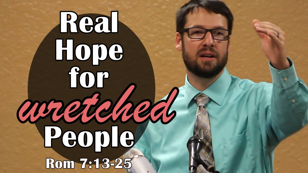 Oh WRETCHED man that I am!  Romans 7:13-25