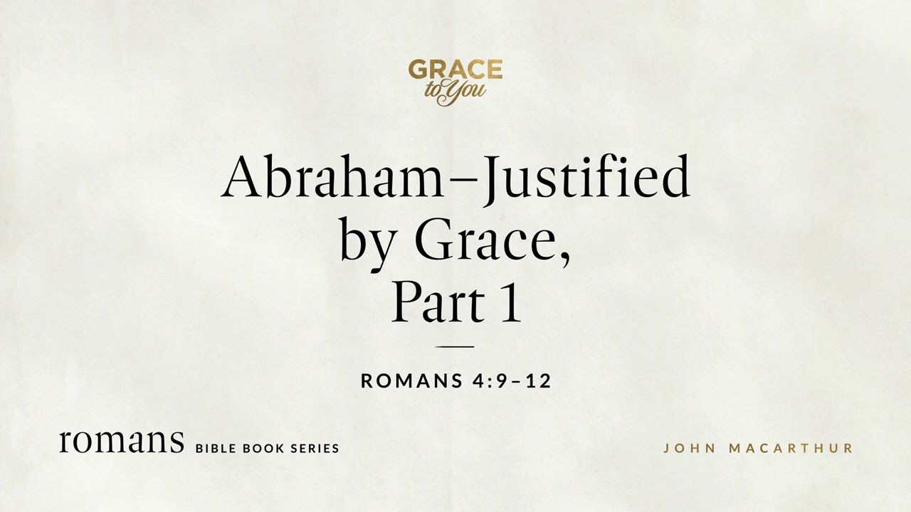 Abraham: Justified by Grace, Romans 4