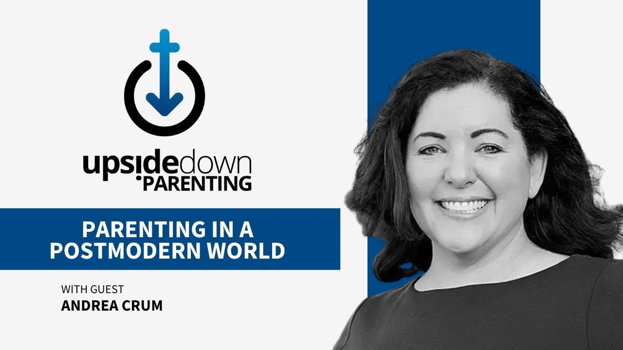 Parenting in a Postmodern World: Keeping Christ First with Andrea Crum | Ep. 12