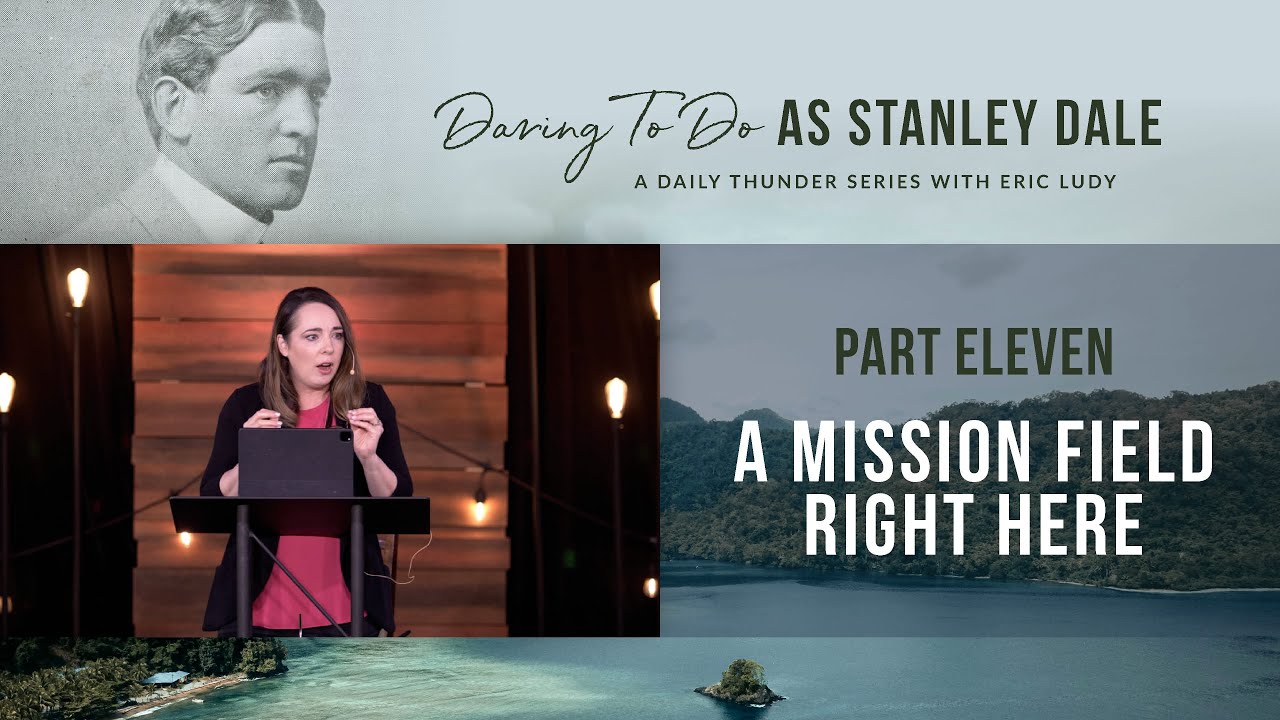 A Mission Field Right Here // Daring to Do as Stanley Dale 11 (Leslie Ludy)