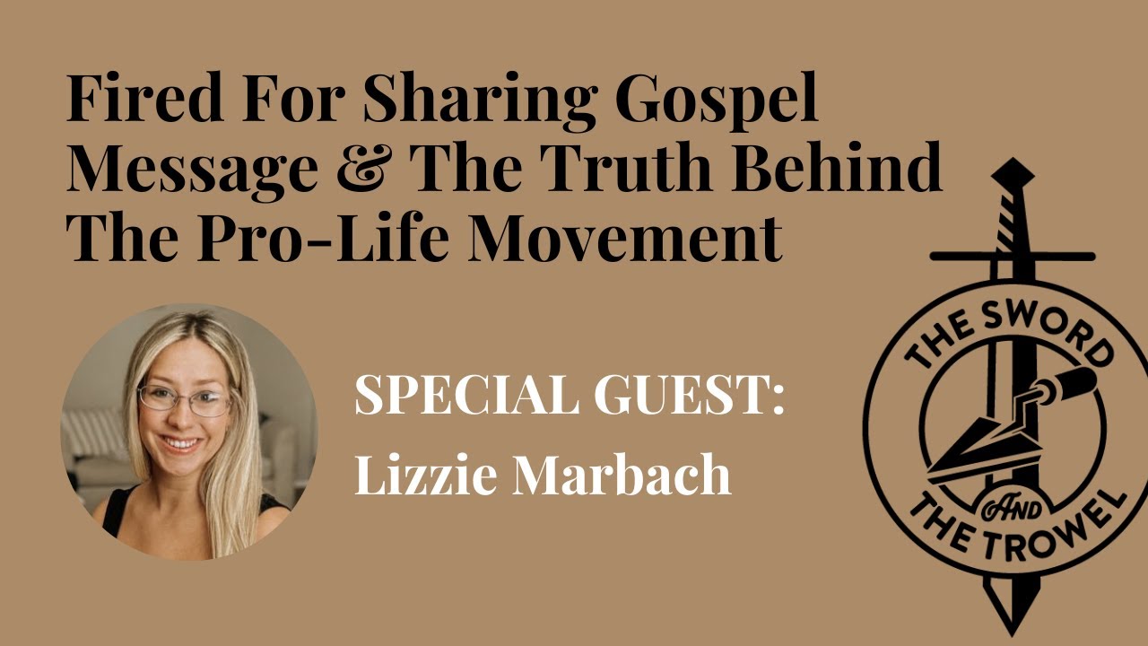 TS&TT: Lizzie Marbach | Fired For Sharing Gospel Message & The Truth Behind The Pro-Life Movement