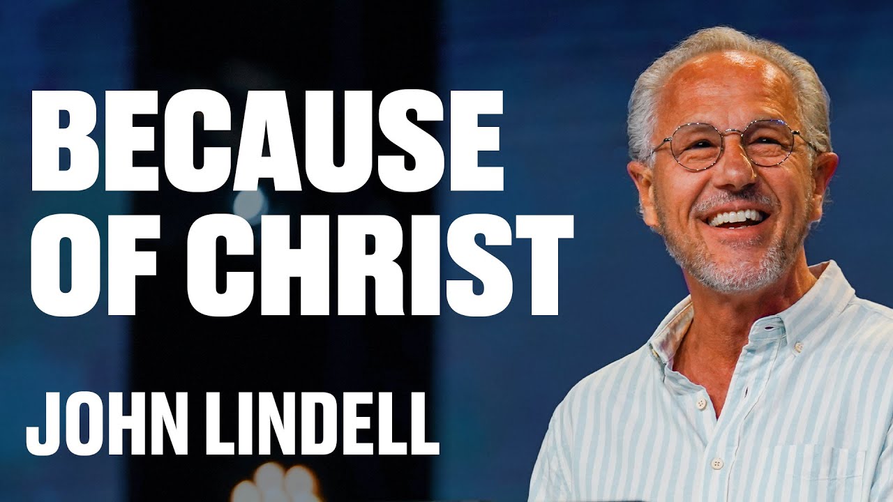 Because of Christ | John Lindell | James River Church