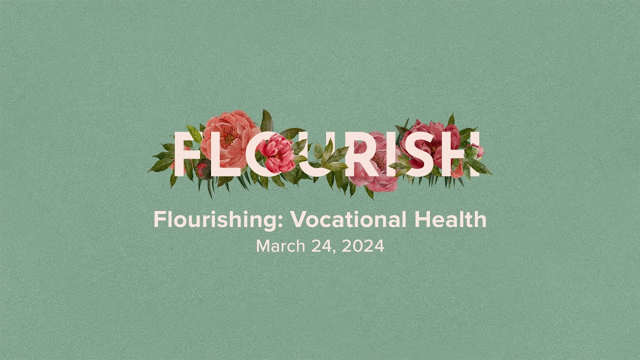 Flourish: Flourishing Vocational Health - Joel Schmidgall