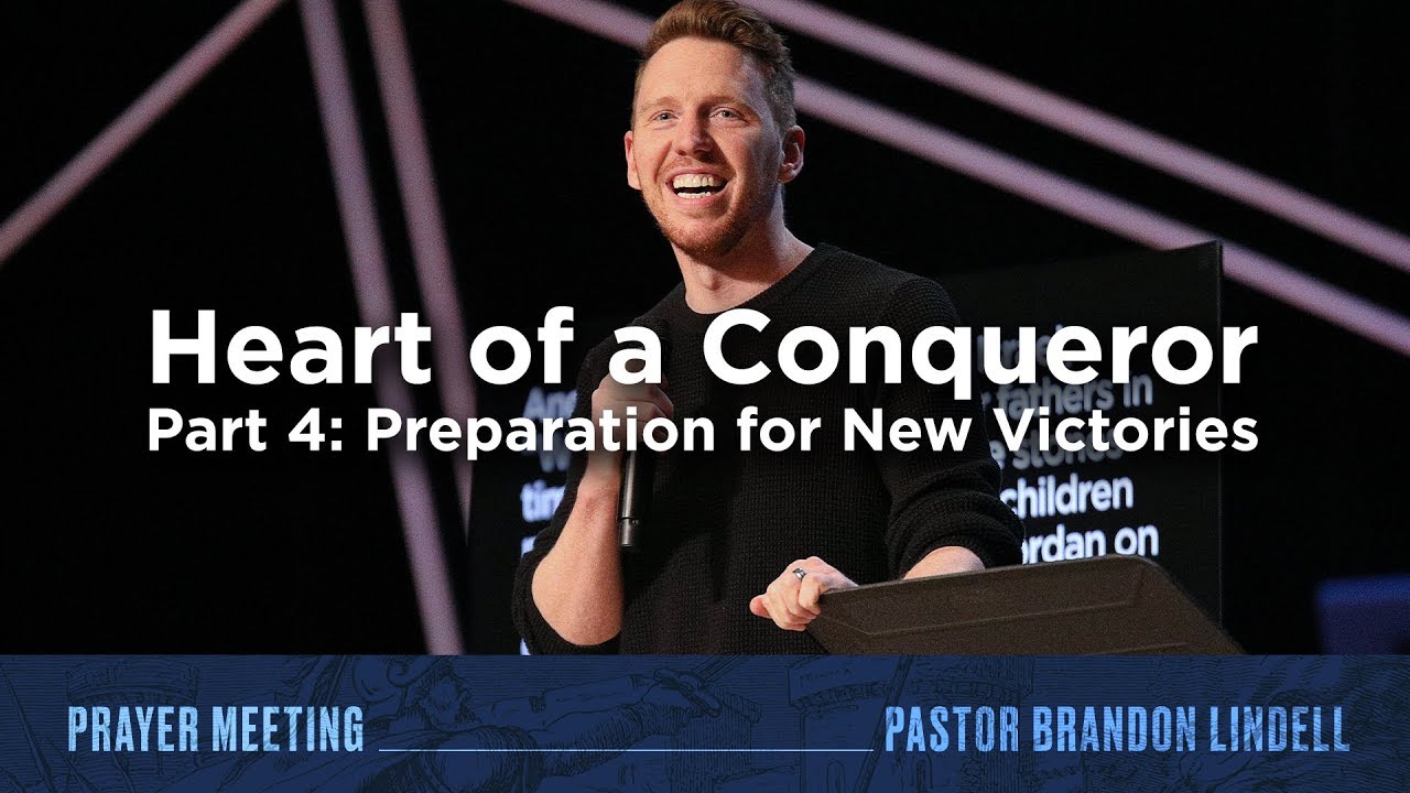 Heart of a Conqueror Part 4: Preparation for New Victories | Prayer Meeting | Pastor Brandon Lindell