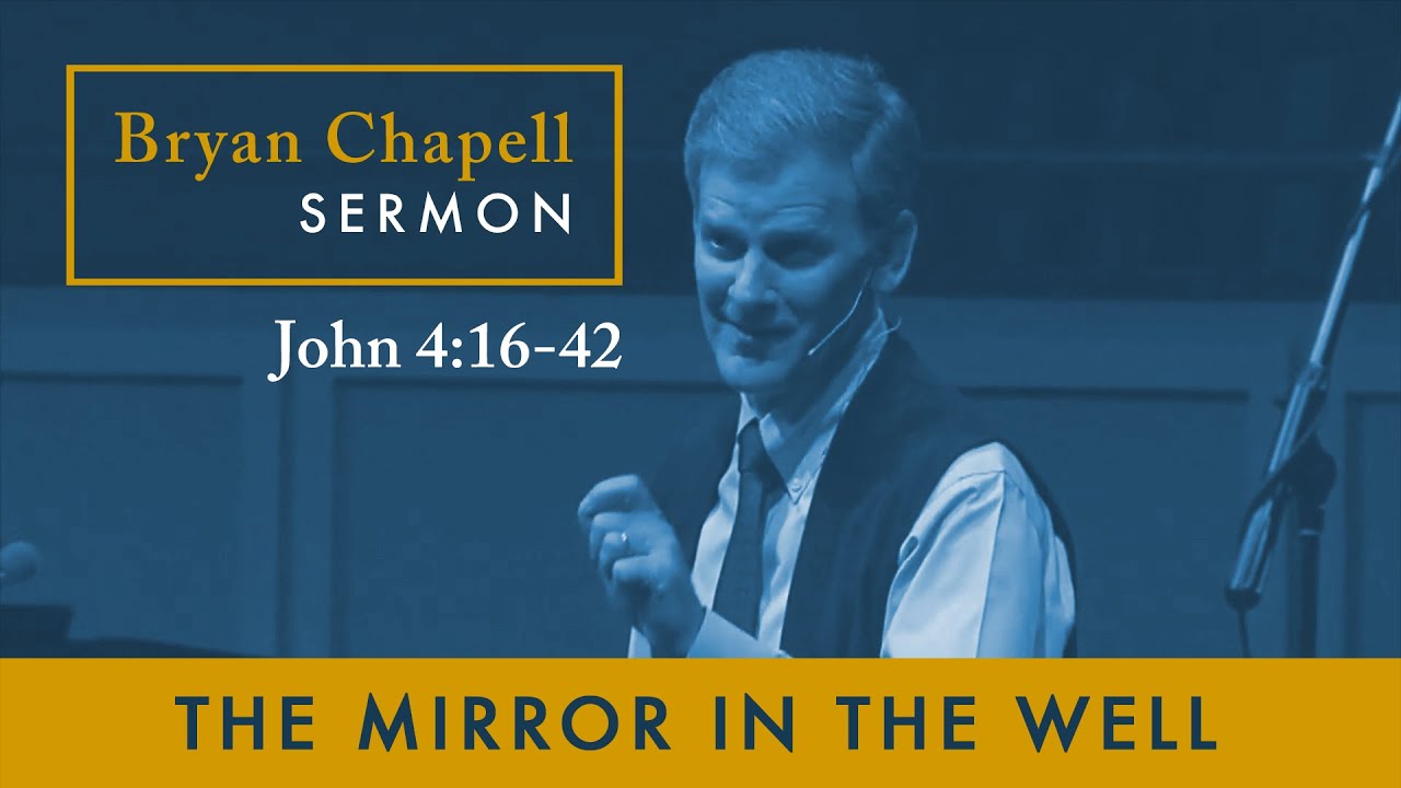 Bryan Chapell Sermon | "The Mirror in the Well"
