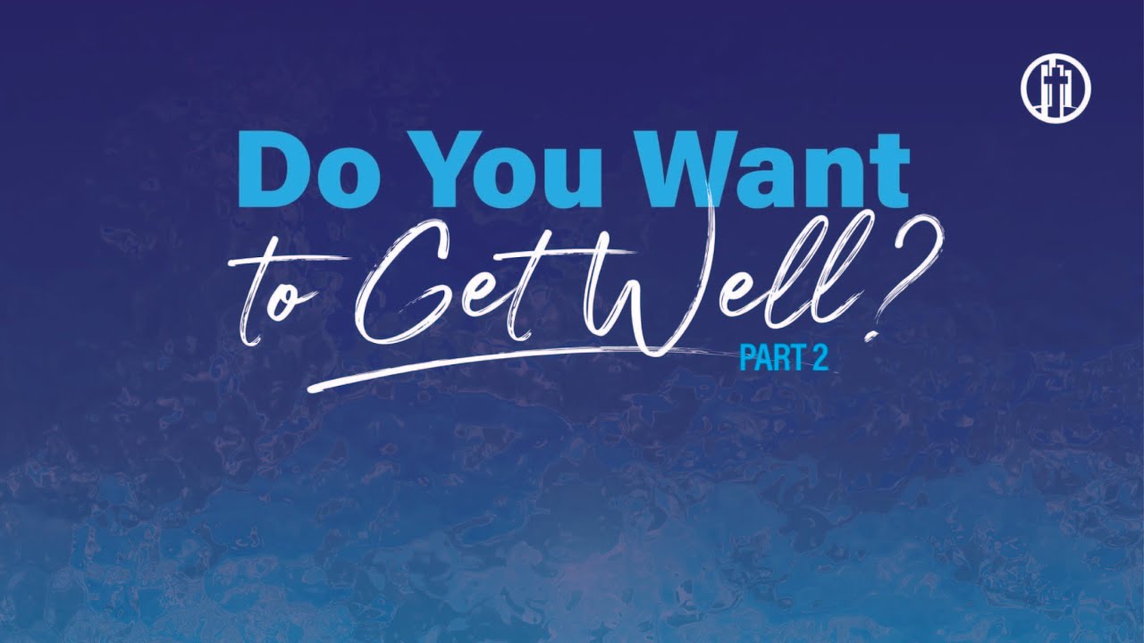 MODERN SERVICE - "Do You Want To Get Well? Part 2" Pastor Brad Stahl