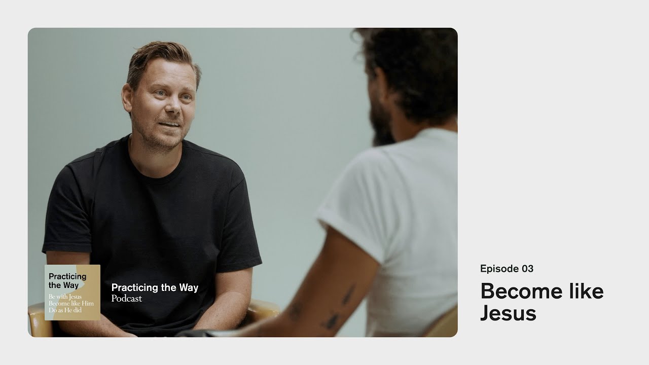 Practicing the Way Podcast Episode 03: Become Like Jesus