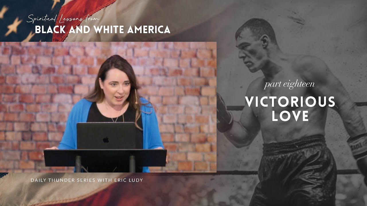 Victorious Love // Spiritual Lessons from Black & White America 18 (Leslie Ludy)