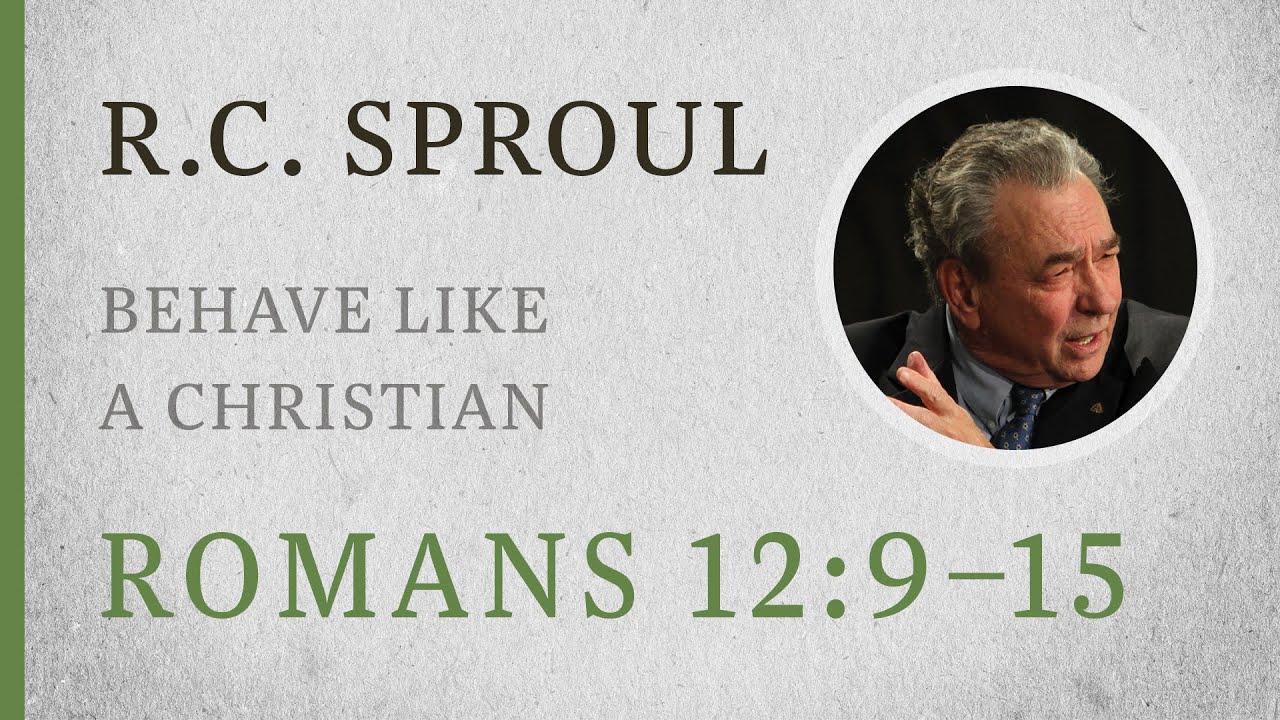 Behave Like a Christian: Romans 12