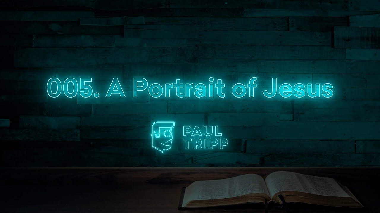 A Portrait of Jesus | Paul Tripp's Bible Study In The Psalms (Episode 005)